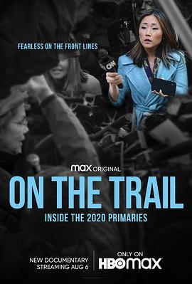 在路上：2020年初选内幕 On the Trail: Inside the 2020 Primaries