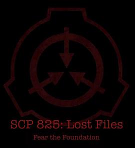 SCP-825：遗失的档案 SCP 825: LOST FILES | Fear the Foundation