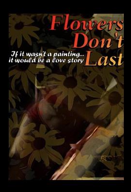 花朵不持久 Flowers Don't Last