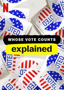 投票选举解密 第一季 Whose Vote Counts, Explained Season 1
