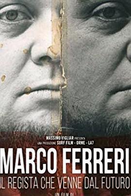 马尔科·费雷里：来自未来的导演 Marco Ferreri: Il regista che venne dal futuro