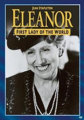 埃莉诺·罗斯福 Eleanor, First Lady of the World