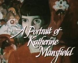 凯瑟琳·曼斯菲尔德肖像：一个女人和一个作家 A Portrait of Katherine Mansfield: A Woman and a Writer