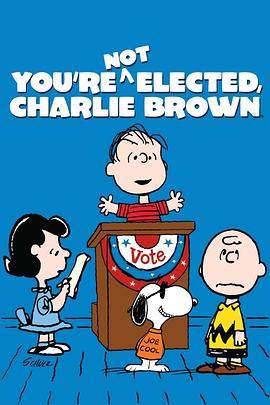 选举到啰，查理布朗 You're Not Elected, Charlie Brown