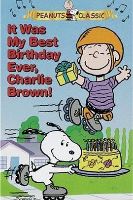 这是我度过的最棒的生日，查理·布朗 It Was My Best Birthday Ever, Charlie Brown!