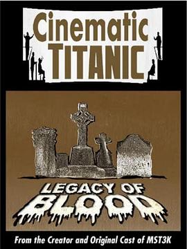电影泰坦尼克号：血腥遗产 Cinematic Titanic: Legacy of Blood