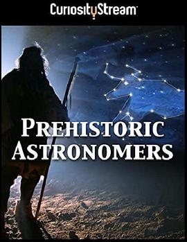 史前天文学家 Prehistoric Astronomers