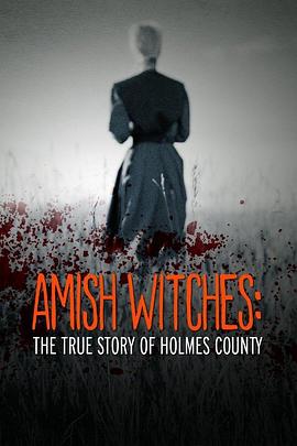 阿米什巫师-霍尔姆斯县写实 Amish Witches: The True Story of Holmes County