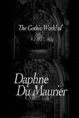 达芙妮·杜穆里埃的哥特世界 The Gothic World of Daphne du Maurier