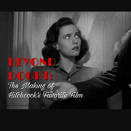 超越怀疑：制作希区柯克最中意的电影 Beyond Doubt: The Making of Hitchcock's Favorite Film