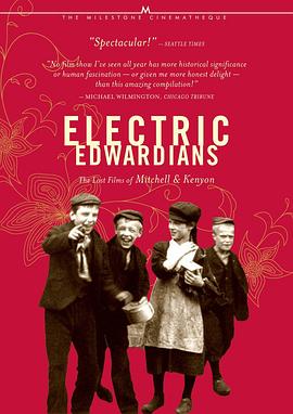 动人的爱德华时代：米切尔和凯尼恩失落的影片 Electric Edwardians: The Lost Films of Mitchell & Kenyon
