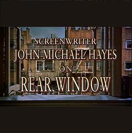 编剧约翰·迈克尔·海耶斯谈《后窗》 Screenwriter John Michael Hayes on 'Rear Window'