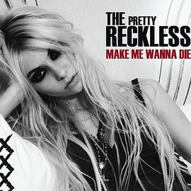 美丽的鲁莽：让我想死 The Pretty Reckless: Make Me Wanna Die