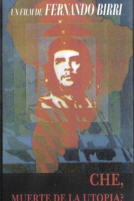 切：乌托邦的死亡？ Che: muerte de la utopia?