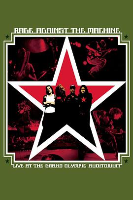 愤怒反对机器：奥林匹克大剧院现场 Rage Against the Machine: Live at the Grand Olympic Auditorium