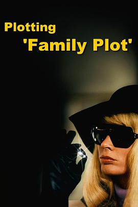 谋划《大巧局》 Plotting 'Family Plot'