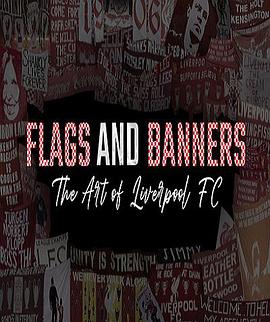红旗颂：球迷文化的艺术之美 Flags and Banners: The art of Liverpool FC