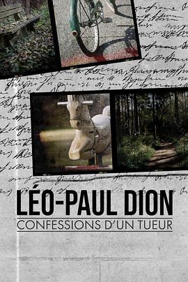 利奥·保罗·迪翁：凶手的供词 Léo-Paul Dion : confessions d’un tueur