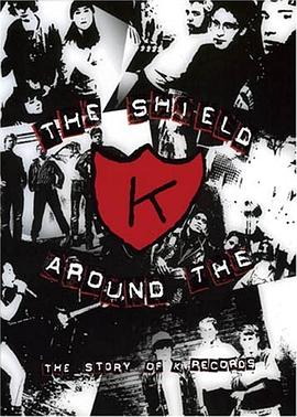 K纹盾牌：K唱片的故事 The Shield Around the K: The Story of K Records