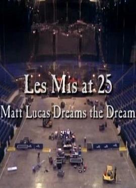 悲惨世界25周年音乐会实录 - 马特·卢卡斯梦想成真 Les Mis at 25: Matt Lucas Dreams the Dream