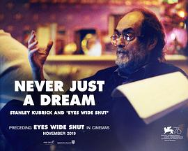 绝非一场梦：斯坦利库·布里克与《大开眼戒》 Never Just a Dream: Stanley Kubrick And Eyes Wide Shut