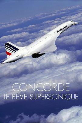 协和客机：超音速竞赛 Concorde: The Supersonic Race