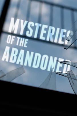 废弃建筑之谜 第一季 Mysteries of the Abandoned Season 1