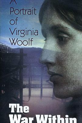 内心的战争：弗吉尼亚 伍尔芙的肖像 The War Within：A Portrait of Virginia Woolf