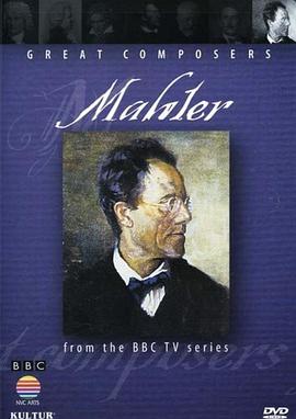 BBC伟大的作曲家第七集：马勒 Great Composers: Mahler