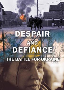 绝望与反抗：守卫基辅之战 Despair and Defiance: The Battle for Ukraine