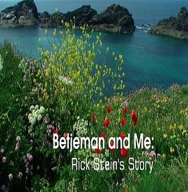 贝杰曼与我：里克·斯坦的故事 Betjeman and Me: Rick Stein's Story