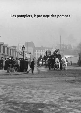 救火梯 Paris : les pompiers, I. Passage des pompes