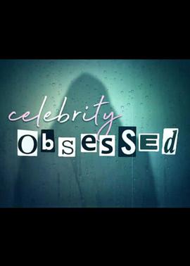 名人跟踪狂 Celebrity Obsessed