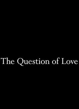 爱是什么？ Lovesick：The Question of love