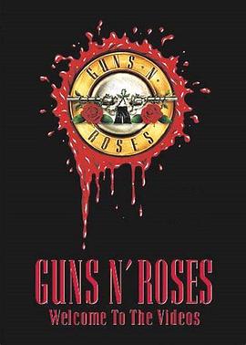 枪炮玫瑰世纪精选MV Guns N' Roses: Welcome to the Videos