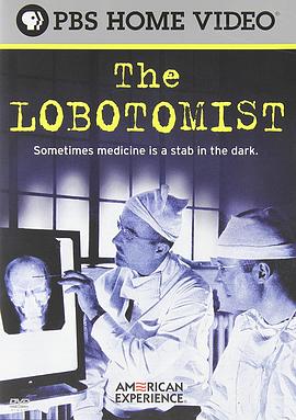 脑叶白质切除师 "The American Experience" The Lobotomist