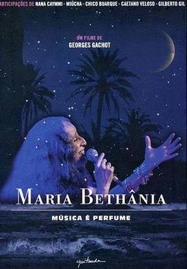 Maria Bethania：音乐是香水 Maria Bethânia: Música é Perfume