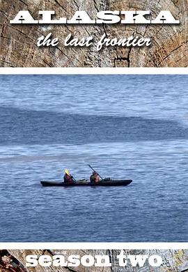 家在阿拉斯加 第二季 Alaska: The Last Frontier Season 2