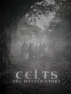 凯尔特人：不为人知的故事 CELTS: The Untold Story
