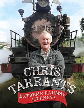 极端铁路之旅 第六季 Chris Tarrant: Extreme Railways Season 6