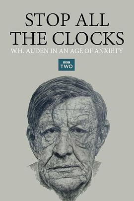 停止所有时钟：焦虑时代中的W.H.奥登 Stop All the Clocks: WH Auden in an Age of Anxiety
