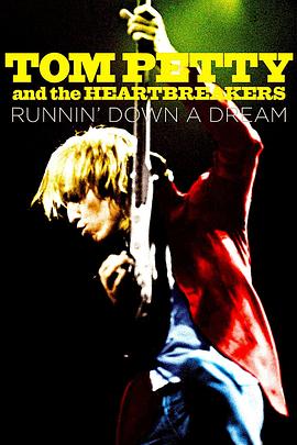 追随梦想：汤姆·佩蒂和伤心人合唱团 Tom Petty and the Heartbreakers: Runnin' Down a Dream