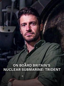 登陆英国核潜艇：三叉戟 On Board Britain's Nuclear Submarine: Trident