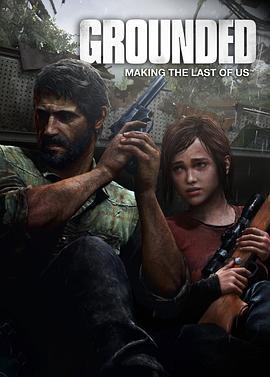 最后生还者：游戏制作特辑 Grounded: Making the Last of Us