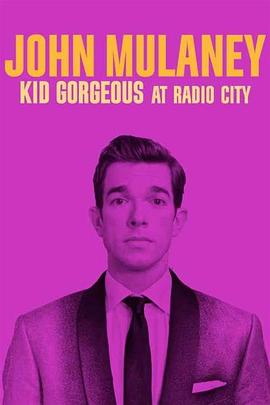 约翰·木兰尼：无线电城的俊小伙儿 John Mulaney: Kid Gorgeous at Radio City