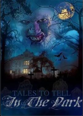 在黑暗中讲述的故事 Tales to Tell in the Dark