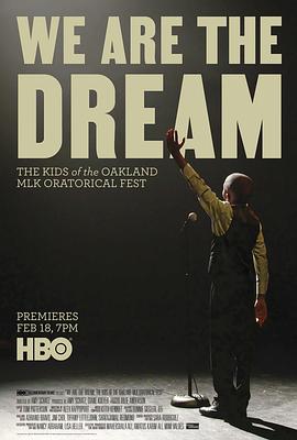 我们就是那个梦：马丁·路德·金演讲节的孩子们 We Are the Dream: The Kids of the Oakland MLK Oratorical Fes