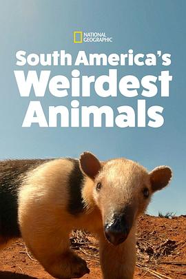 南美奇特生物 South America's Weirdest Animals