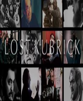 遗失的库布里克：斯坦利库布里克没有完成的电影 Lost Kubrick: The Unfinished Films of Stanley Kubrick