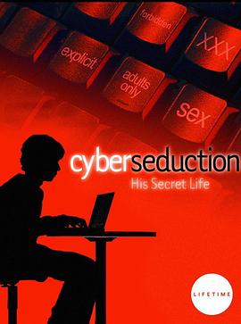 网络的诱惑：他的秘密生活 Cyber Seduction: His Secret Life